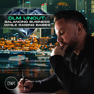 episode DLM Uncut: Balancing Business While Raising Babies artwork