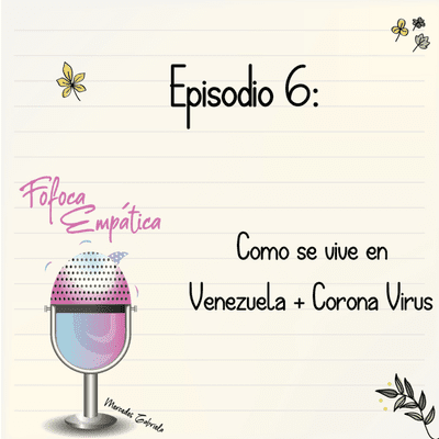 episode Episodio 6: Como se vive en Venezuela + Corona Virus artwork