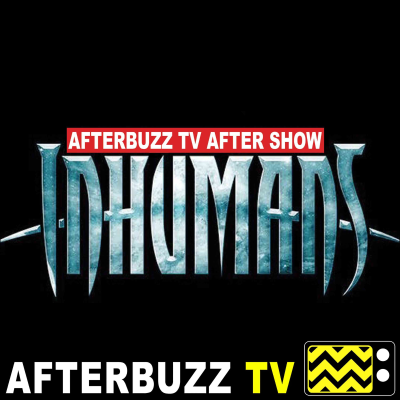 episode Inhumans S:1 | Something Inhuman This Way Comes… E:5 | AfterBuzz TV After Show artwork