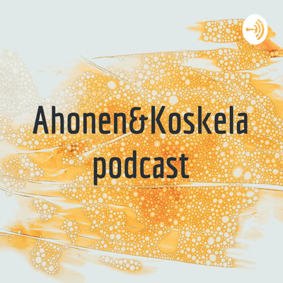 Ahonen&Koskela podcast