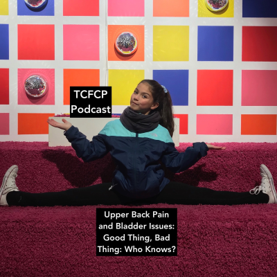 episode S4 E 26 - Upper Back Pain and Bladder Issues: Good Thing, Bad Thing: Who Knows? artwork