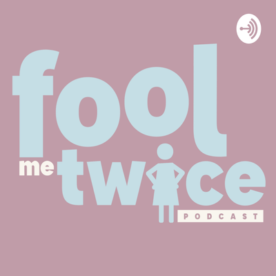 Fool Me Twice Podcast On Podimo