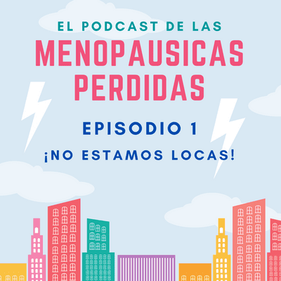 episode EPISODIO 1: ¡NO ESTAMOS LOCAS! artwork
