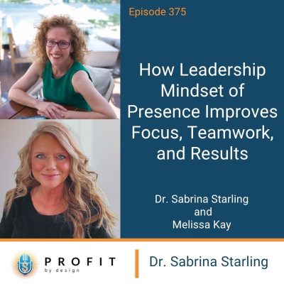 episode 375: How a Leadership Mindset of Presence Improves Focus, Teamwork, and Results artwork