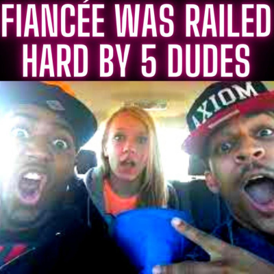 episode Fiancée Was Railed Hard By 5 Dudes CHOO CHOO! artwork