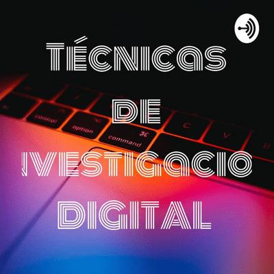 Técnicas de Investigacion DIGITAL