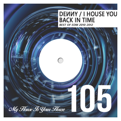 episode DENNY - BEST OF EDM 2010-2012 MEGAMIX (IHY #105) artwork