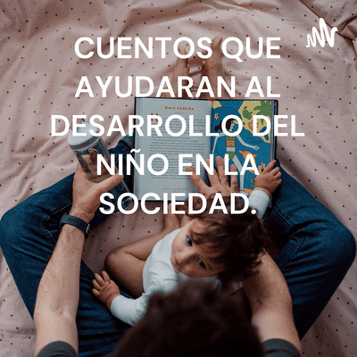 CUENTOS QUE AYUDARAN AL DESARROLLO DEL NIÑO EN LA SOCIEDAD.