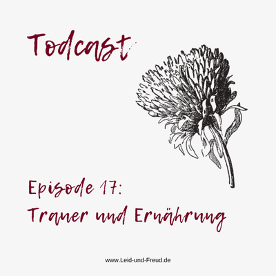 episode Episode 17: Trauer und Ernährung artwork