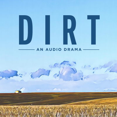 episode FEATURING: Dirt, an Audio Drama artwork