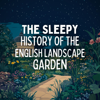 episode The Sleepy History of the English Landscape Garden artwork