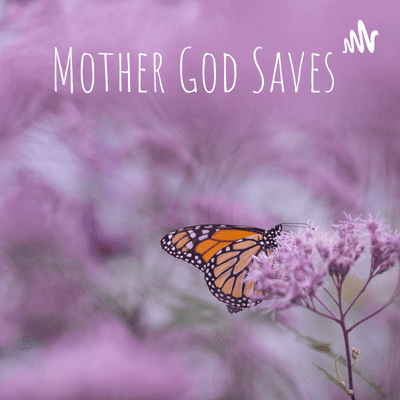 Mother, God Saves