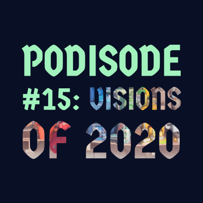 episode PODisode #15: Visions of 2020 artwork