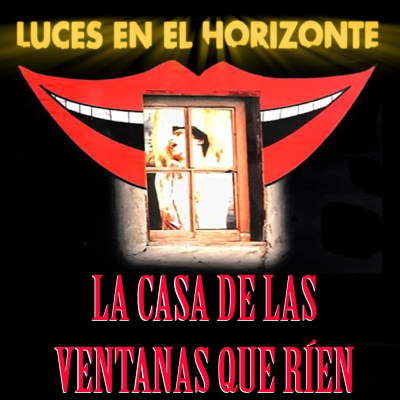 episode La casa de las ventanas que ríen - Luces en el Horizonte - Episodio exclusivo para mecenas artwork