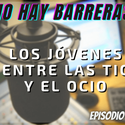 episode Episodio Nº 1: LOS JÓVENES, ENTRE LAS TIC Y EL OCIO. artwork