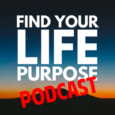 episode Episode 008 – Story – Find Your Life Purpose Podcast artwork