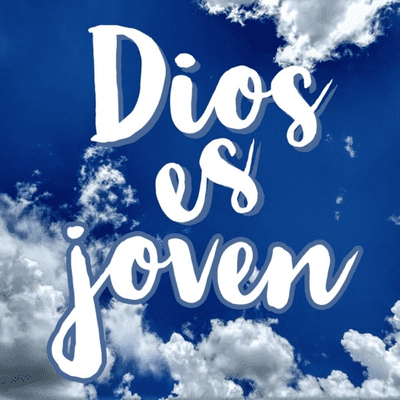 ¡Dios es joven!