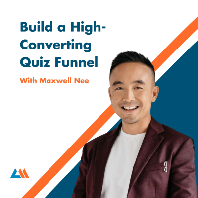 episode Build a High-Converting Quiz Funnel with Maxwell Nee artwork