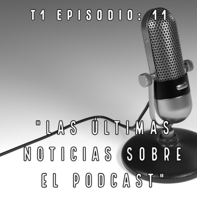 episode Las Últimas Noticias Sobre el Podcast artwork