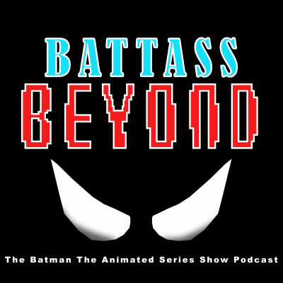 BATTASS: The Batman The Animated Series Show Podcast