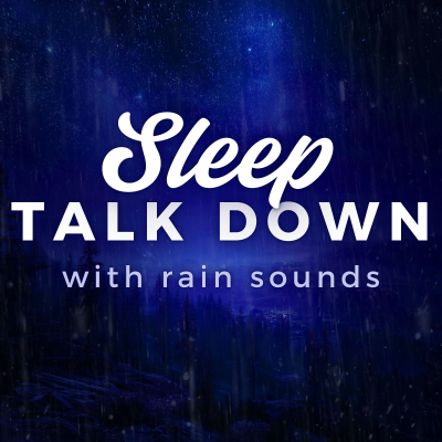 episode Sleep Talk Down with Rain Sounds | Meditation Hypnosis for Sleep artwork