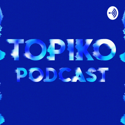 Topiko Podcast