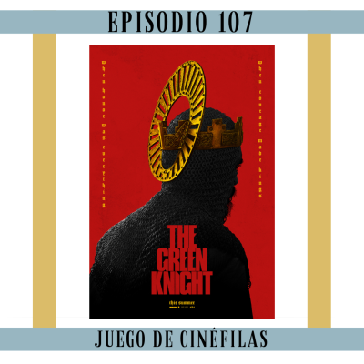 episode 107. The green Knight: y ¿si explicamos un poco más? artwork