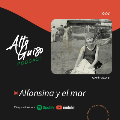 episode 05 I ALFONSINA Y EL MAR - Alto Guiso Podcast (2da. Temporada) artwork