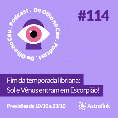 episode #114 Fim da temporada libriana: Sol e Vênus entram em Escorpião! Previsões de 10/10 a 23/10 artwork