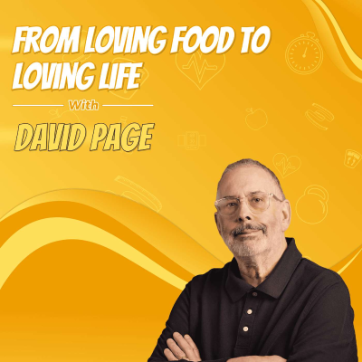episode From Loving Food to Loving Life with David Page artwork