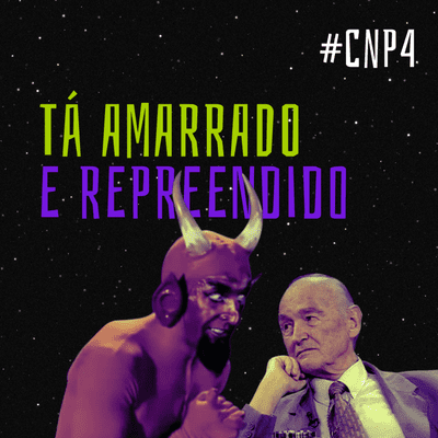 episode #CNP4 Tá amarrado e repreendido artwork