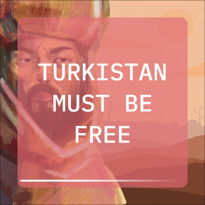 TURKISTAN MUST BE FREE