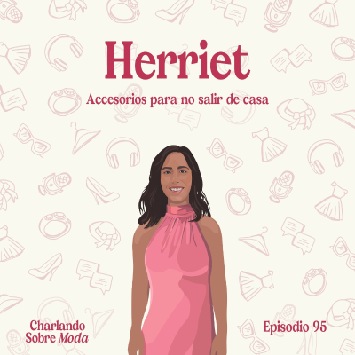 episode #95. Herriet - Accesorios para no salir de casa artwork