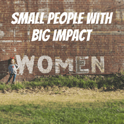 SMALL people with big impact
