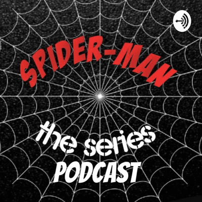 Spider-Man:The Series Podcast