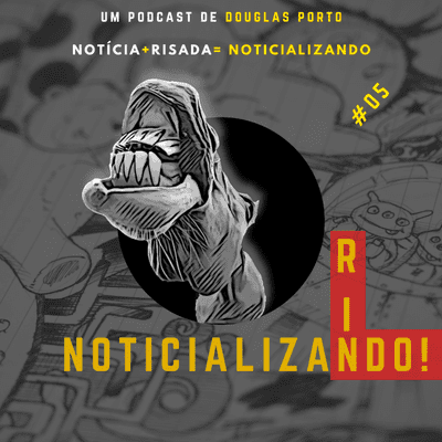 episode Noticializando - Episódio 05 artwork