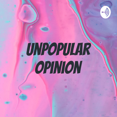 Unpopular Opinions