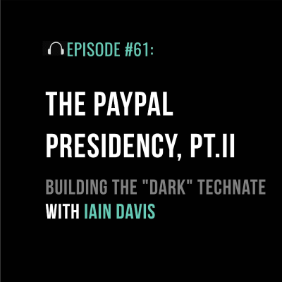 episode The PayPal Presidency Part II: Building the “Dark” Technate with Iain Davis artwork