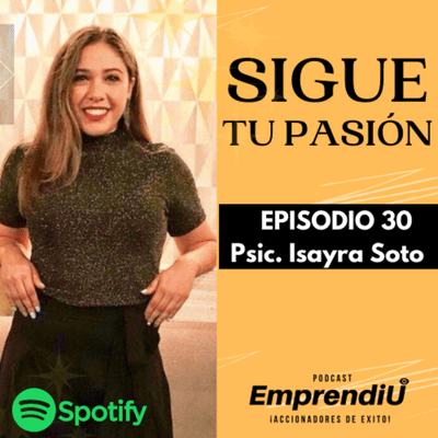 episode 30 | Sigue tu Pasión | Psic. Isayra Soto artwork