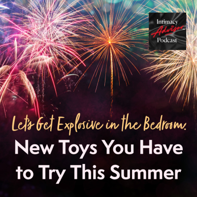 episode Lets Get Explosive in the Bedroom: New Toys You Have to Try This Summer artwork