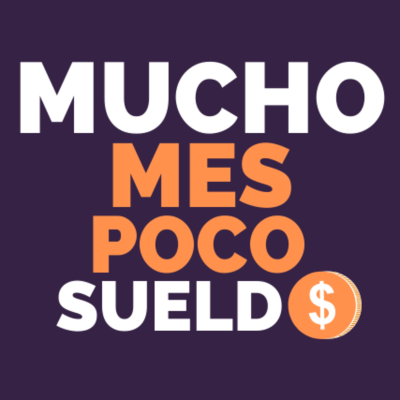Mucho Mes Poco Sueldo