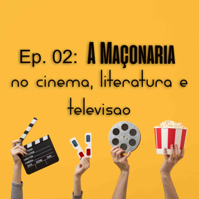 episode #02 - A maçonaria no Cinema, Literatura e Televisão artwork