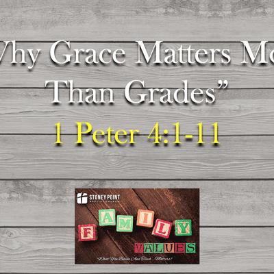 episode Family Values- "Why Grace Matters More Than Grades" 1 Peter 4:1-11 artwork