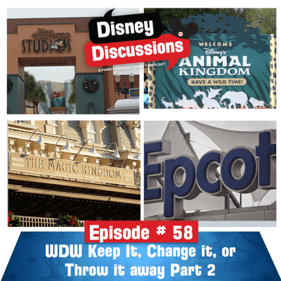 episode Walt Disney World Rides: Keep it, Change it or Throw it Away Part 2 - Episode 58 artwork