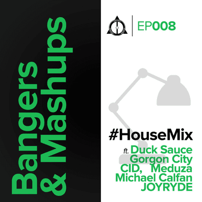 episode EP008: #Bangers&Mashups #HouseMix artwork