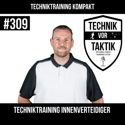 episode #309 Techniktraining Kompakt 3: Techniktraining Innenverteidiger - mit Markus Steffen artwork