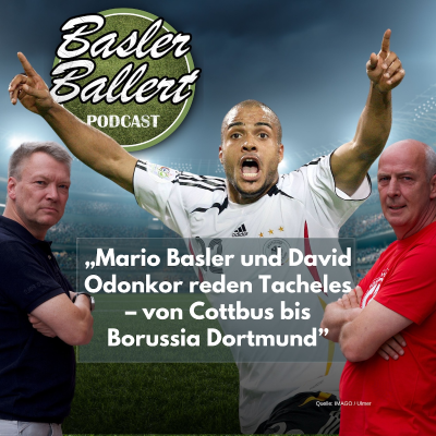 episode Mario Basler und David Odonkor reden Tacheles – von Cottbus bis Borussia Dortmund artwork