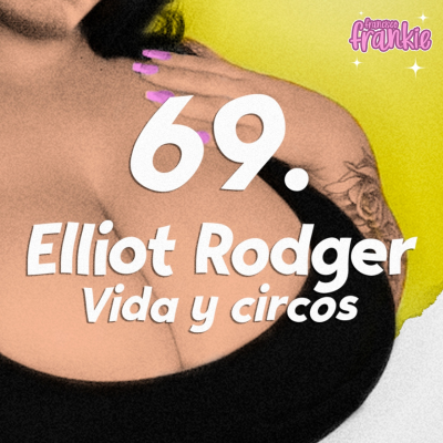 episode Elliot Rodger · Vida y circos artwork