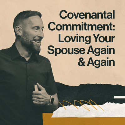 episode Covenantal Commitment: Loving Your Spouse Again & Again artwork