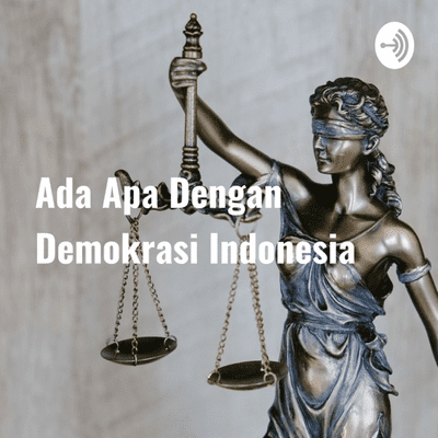 Ada Apa Dengan Demokrasi Indonesia - Fannia Lathifah